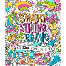 Smart, Strong, and Brave: A Coloring Book for Girls Smart, Strong, and Brave: A Coloring Book for Girls
