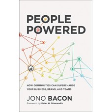 People Powered: How Communities Can Supercharge Your Business, Brand, and Teams People Powered: How Communities Can Supercharge Your Business, Brand, and Teams