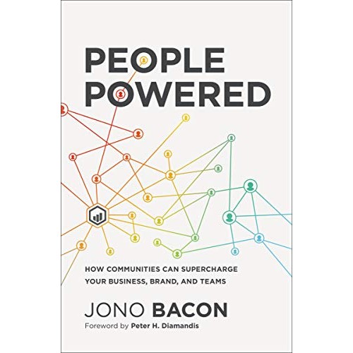 People Powered: How Communities Can Supercharge Your Business, Brand, and Teams People Powered: How Communities Can Supercharge Your Business, Brand, and Teams