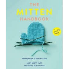 The Mitten Handbook: Knitting Recipes to Make Your Own The Mitten Handbook: Knitting Recipes to Make Your Own
