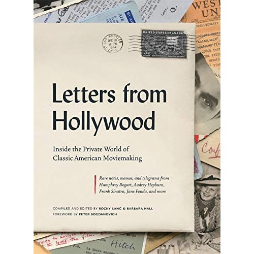 Letters from Hollywood: Inside the Private World of Classic American Movemaking Letters from Hollywood: Inside the Private World of Classic American Movemaking