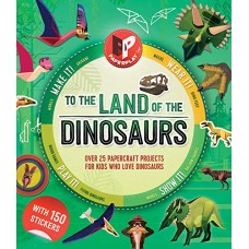 To the Land of the Dinosaurs: Make It, Wear It, Play It, Show It! (Paperplay) To the Land of the Dinosaurs: Make It, Wear It, Play It, Show It! (Paperplay)