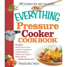 The Everything Pressure Cooker Cookbook