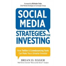 Social Media Strategies For Investing: How Twitter and Crowdsourcing Tools Can Make You a Smarter Investor Social Media Strategies For Investing: How Twitter and Crowdsourcing Tools Can Make You a Smarter Investor