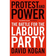 Protest and Power: The Battle For The Labour Party