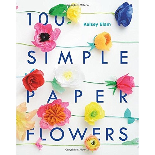 100 Simple Paper Flowers 100 Simple Paper Flowers
