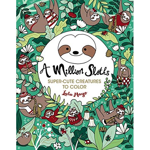 A Million Sloths (A Million Creatures to Color) A Million Sloths (A Million Creatures to Color)