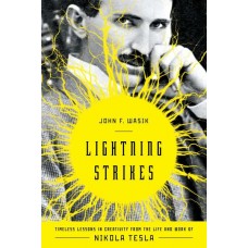 Lightning Strikes: Timeless Lessons in Creativity from the Life and Work of Nikola Tesla