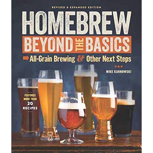 Homebrew Beyond the Basics: All-Grain Brewing & Other Next Steps Homebrew Beyond the Basics: All-Grain Brewing & Other Next Steps