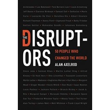 The Disruptors: 50 People Who Changed the World