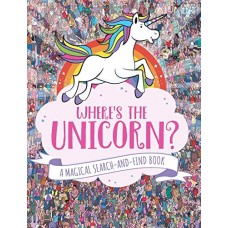 Where's the Unicorn?: A Magical Search-and-Find Book Where's the Unicorn?: A Magical Search-and-Find Book