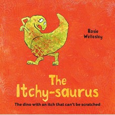 The Itchy-Saurus: The Dino With An Itch That Can't Be Scratched