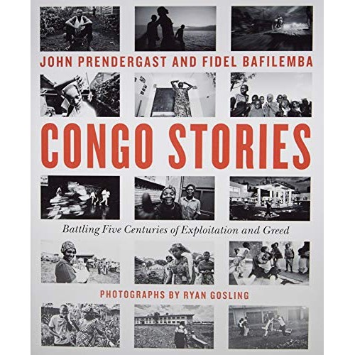 Congo Stories: Battling Five Centuries of Exploitation and Greed Congo Stories: Battling Five Centuries of Exploitation and Greed