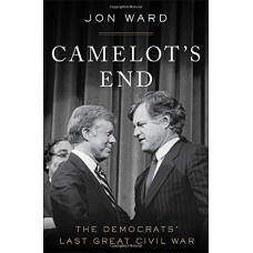 Camelot's End: The Democrats' Last Great Civil War