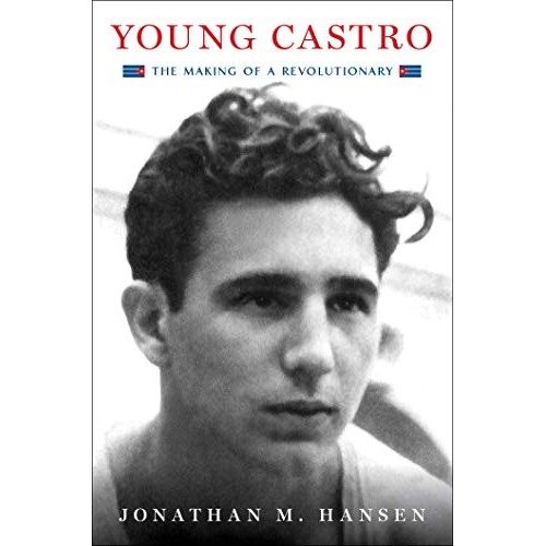 Young Castro: The Making of a Revolutionary Young Castro: The Making of a Revolutionary