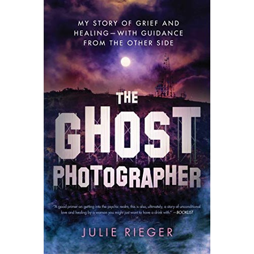 The Ghost Photographer: My Story of Grief and Healing - with Guidance from the Other Side The Ghost Photographer: My Story of Grief and Healing - with Guidance from the Other Side