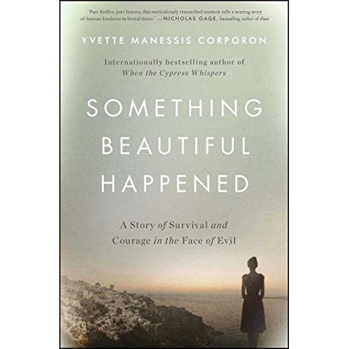 Something Beautiful Happened: A Story of Survival and Courage in the Face of Evil Something Beautiful Happened: A Story of Survival and Courage in the Face of Evil