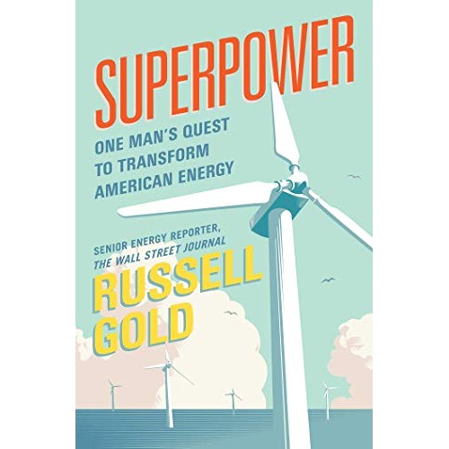 Superpower: One Man's Quest to Transform American Energy Superpower: One Man's Quest to Transform American Energy