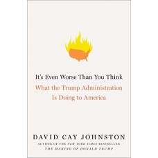It's Even Worse Than You Think: What the Trump Administration Is Doing to America It's Even Worse Than You Think: What the Trump Administration Is Doing to America