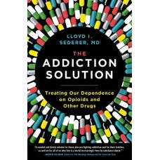 The Addiction Solution: Treating Our Dependence on Opioids and Other Drugs The Addiction Solution: Treating Our Dependence on Opioids and Other Drugs