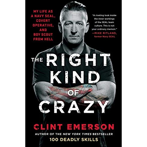 The Right Kind of Crazy: My Life as a Navy SEAL, Covert Operative, and Boy Scout from Hell The Right Kind of Crazy: My Life as a Navy SEAL, Covert Operative, and Boy Scout from Hell