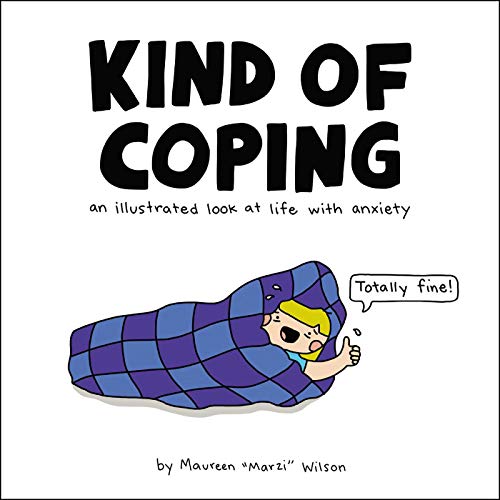 Kind of Coping: An Illustrated Look at Life with Anxiety Kind of Coping: An Illustrated Look at Life with Anxiety