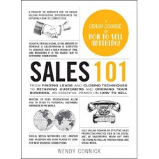Sales 101: From Finding Leads and Closing Techniques to Retaining Customers and Growing Your Business, an Essential Primer on How to Sell (Adams 101) Sales 101: From Finding Leads and Closing Techniques to Retaining Customers and Growing Your Business, an Essential Primer on How to Sell (Adams 101)