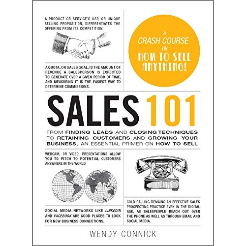 Sales 101: From Finding Leads and Closing Techniques to Retaining Customers and Growing Your Business, an Essential Primer on How to Sell (Adams 101) Sales 101: From Finding Leads and Closing Techniques to Retaining Customers and Growing Your Business, an Essential Primer on How to Sell (Adams 101)