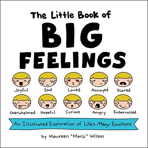 The Little Book of Big Feelings: An Illustrated Exploration of Life's Many Emotions The Little Book of Big Feelings: An Illustrated Exploration of Life's Many Emotions