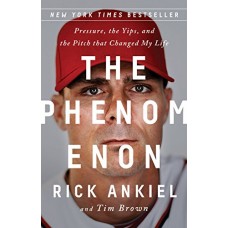 The Phenomenon: Pressure, the Yips, and the Pitch that Changed My Life The Phenomenon: Pressure, the Yips, and the Pitch that Changed My Life