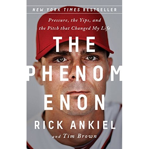 The Phenomenon: Pressure, the Yips, and the Pitch that Changed My Life The Phenomenon: Pressure, the Yips, and the Pitch that Changed My Life