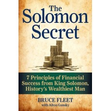 The Solomon Secret: 7 Principles of Financial Success from King Solomon, History's Wealthiest Man The Solomon Secret: 7 Principles of Financial Success from King Solomon, History's Wealthiest Man