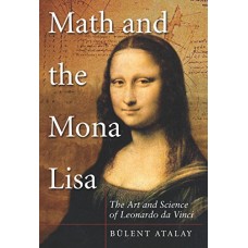 Math and the Mona Lisa: The Art and Science of Leonardo da Vinci