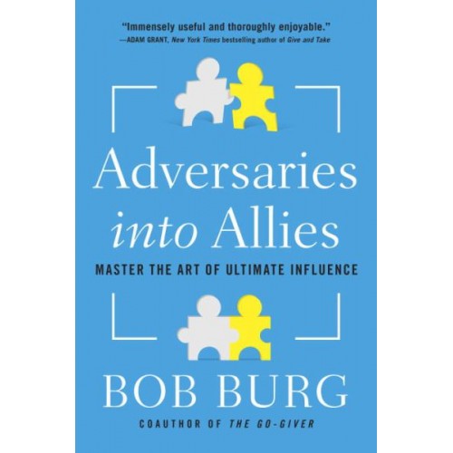 Adversaries into Allies: Master the Art of Ultimate Influence Adversaries into Allies: Master the Art of Ultimate Influence
