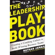 The Leadership Playbook: Creating a Coaching Culture to Build Winning Busines Teams The Leadership Playbook: Creating a Coaching Culture to Build Winning Busines Teams