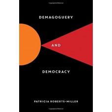Demagoguery and Democracy Demagoguery and Democracy