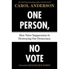 One Person, No Vote: How Voter Suppression Is Destroying Our Democracy One Person, No Vote: How Voter Suppression Is Destroying Our Democracy