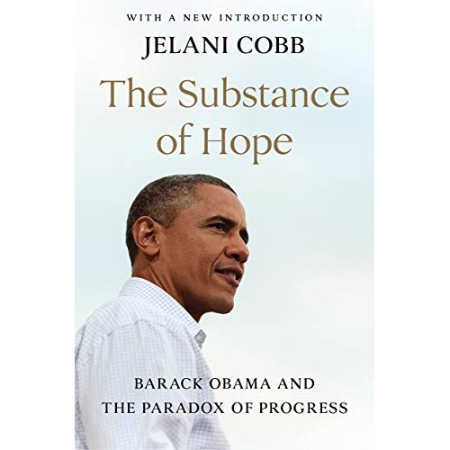 The Substance of Hope: Barack Obama and the Paradox of Progress The Substance of Hope: Barack Obama and the Paradox of Progress