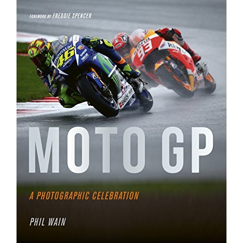 Moto GP: A Photographic Celebration Moto GP: A Photographic Celebration
