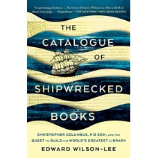 The Catalogue of Shipwrecked Books: Christopher Columbus, His Son, and the Quest to Build the World's Greatest Library