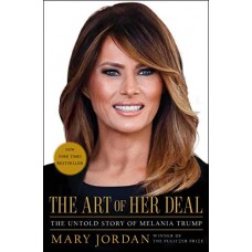 The Art of Her Deal: The Untold Story of Melania Trump