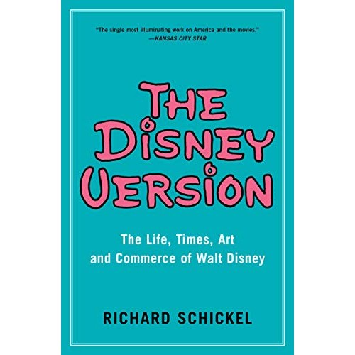 The Disney Version: The Life, Times, Art and Commerce of Walt Disney The Disney Version: The Life, Times, Art and Commerce of Walt Disney