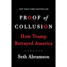 Proof of Collusion: How Trump Betrayed America Proof of Collusion: How Trump Betrayed America