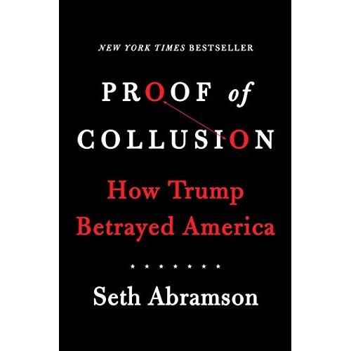 Proof of Collusion: How Trump Betrayed America Proof of Collusion: How Trump Betrayed America