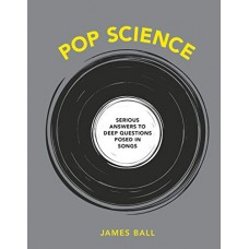 Pop Science: Serious Answers to Deep Questions Posed in Songs